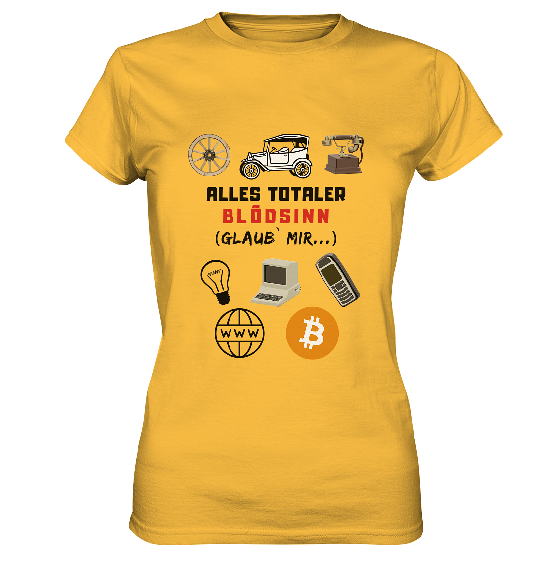 ALLES TOTALER BLÖDSINN (Glaub` mir...)  - LADIES COLLECTION 21% automat. Rabatt bis zum Halving 2024 - Ladies Premium Shirt