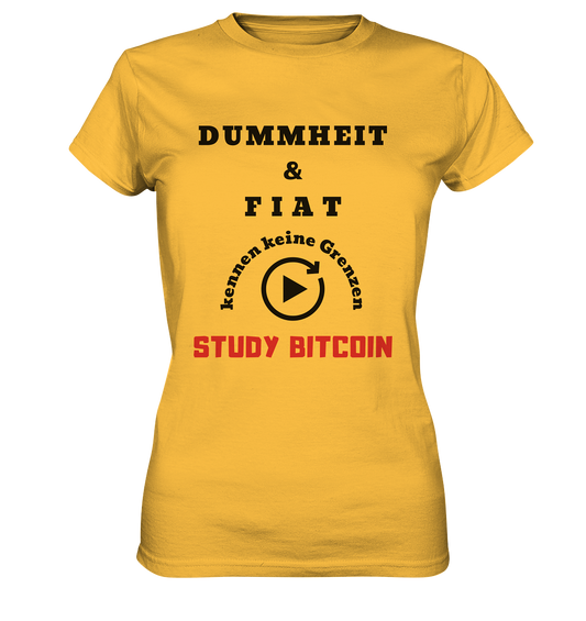 DUMMHEIT UND FIAT KENNEN KEINE GRENZEN - STUDY BITCOIN (ROT) # ENDLOS-PLAYBUTTON - Ladies Collection 21% Rabatt bis zum Halving 2024 - Ladies Premium Shirt