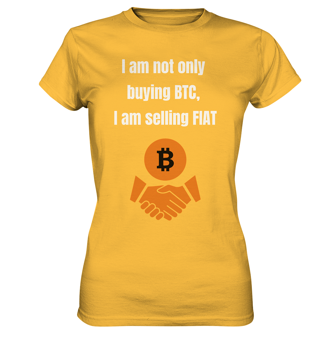 I am not only buying BTC, I am selling FIAT (Ladies Collection 21% Rabatt bis zum Halving 2024) - Ladies Premium Shirt