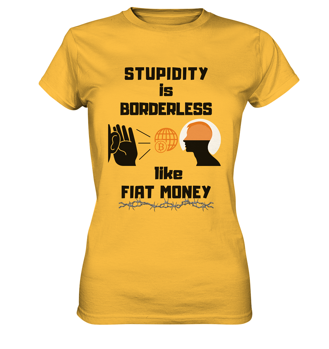 STUPIDITY is BORDERLESS like FIAT MONEY (BTC World, Version 3) LADIES COLLECTION 21% automat. Rabatt bis zum Halving 2024 - Ladies Premium Shirt