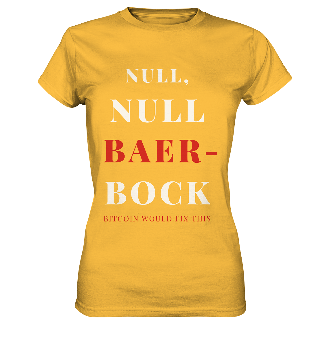 NULL, NULL BAER-BOCK ...  BITCOIN WOULD FIX...  (Ladies Collection 21% Rabatt bis zum Halving 2024)   - Ladies Premium Shirt