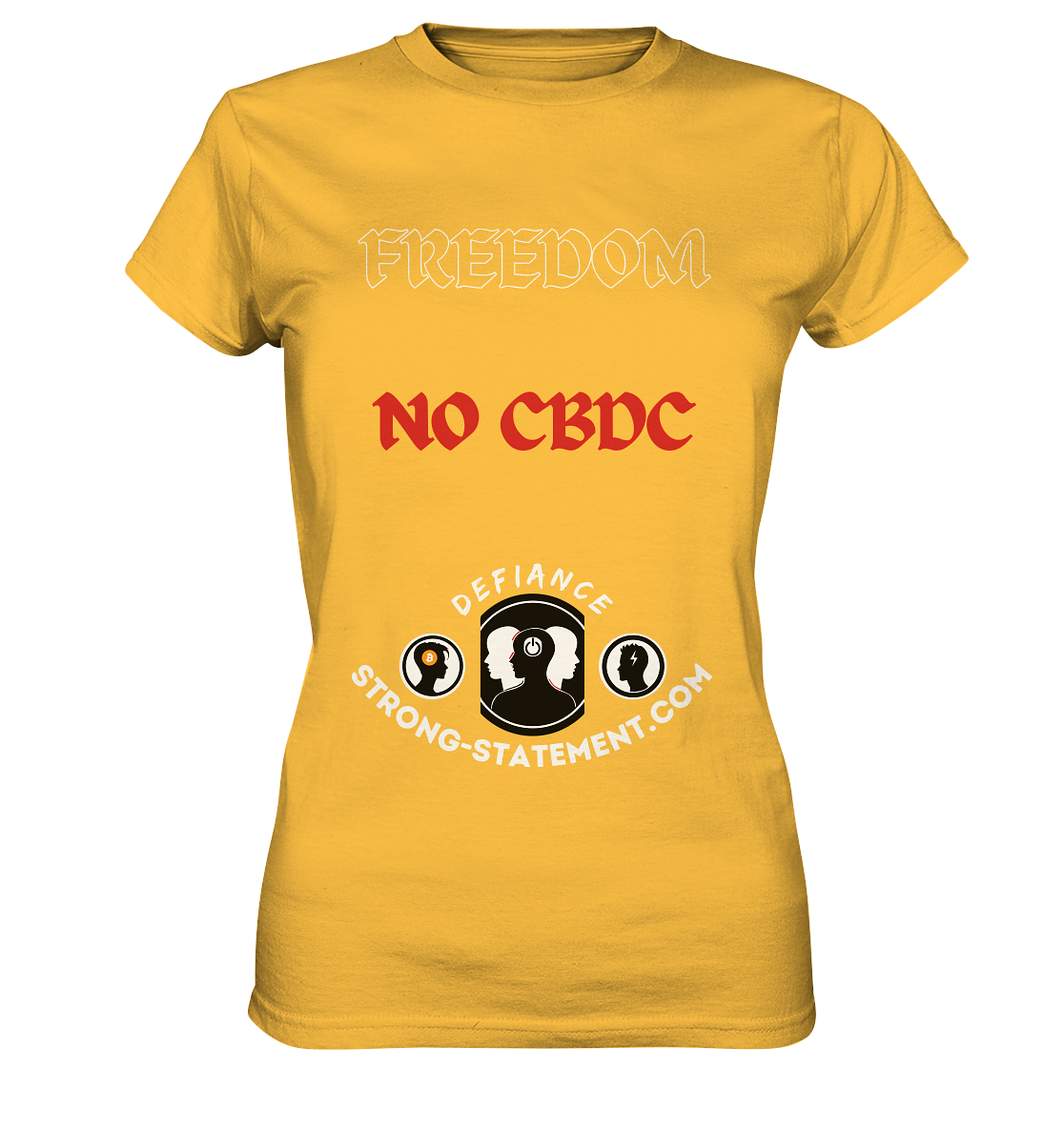 FREEDOM - NO CBDC - DEFIANCE - STRONG-STATEMENT:COM (Ladies Collection 21% Rabatt bis zum Halving 2024) - Ladies Premium Shirt