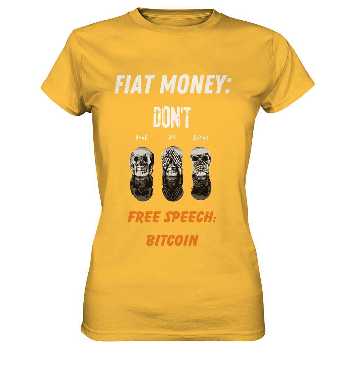 FIAT MONEY: DON´T HEAR, SEE, SPEAK - FREE SPEECH: BITCOIN (orange) (Ladies Collection 21% Rabatt bis zum Halving 2024) - Ladies Premium Shirt