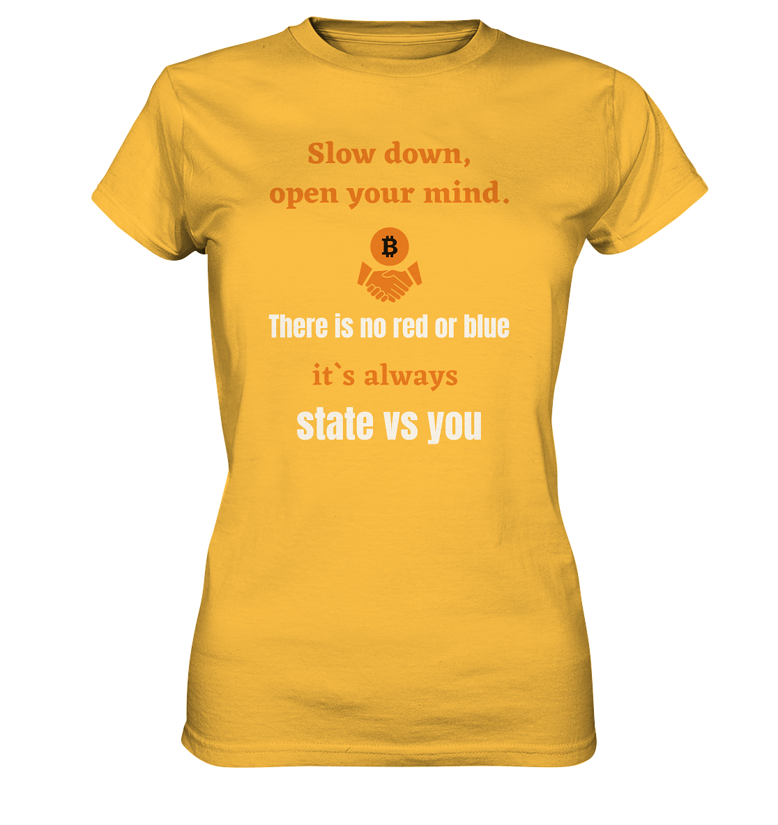 Slow down, open your mind. There is no red or blue, it`s...  (Ladies 21% Rabatt bis zum Halving 2024) - Ladies Premium Shirt