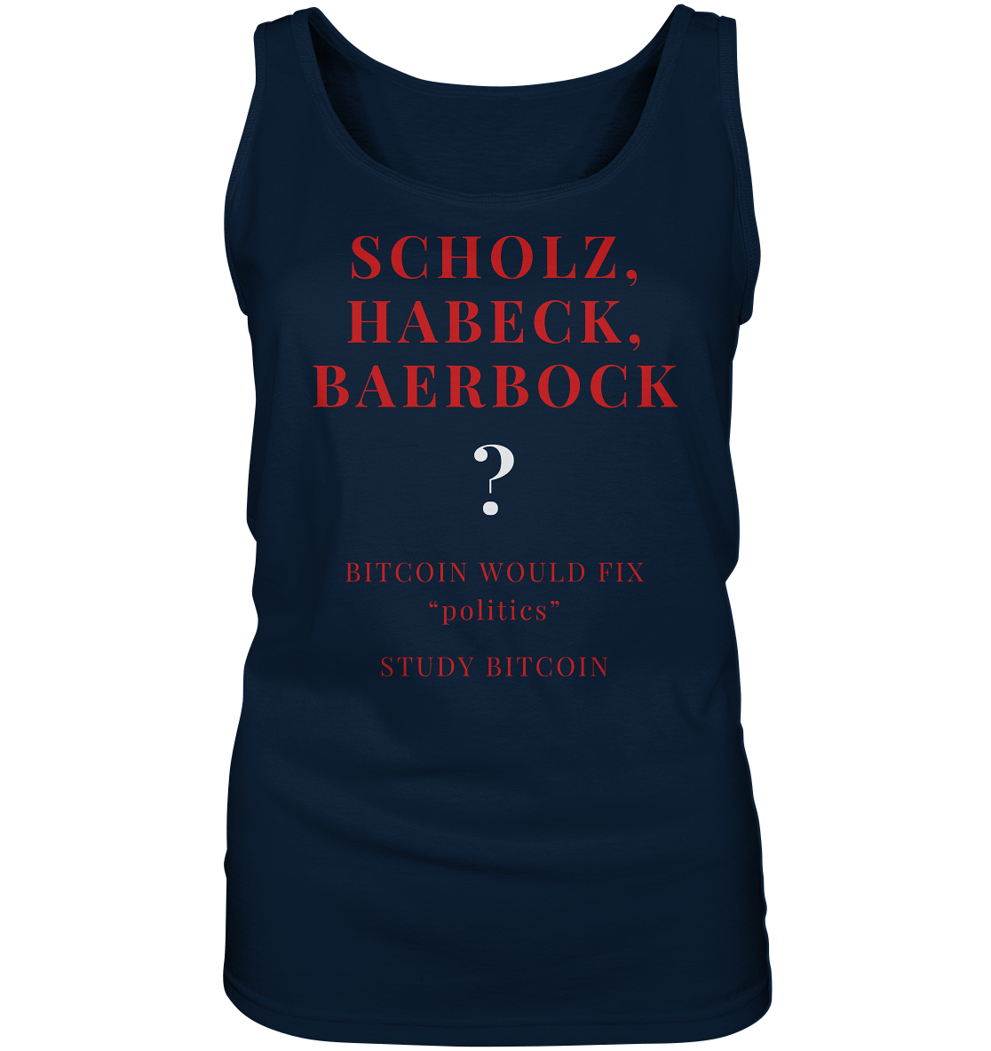 SCHOLZ, HABECK, BAERBOCK ? BITCOIN WOULD FIX "politics" - STUDY BITCOIN (Ladies Collection 21% Rabatt bis zum Halving 2024)   - Ladies Tank-Top