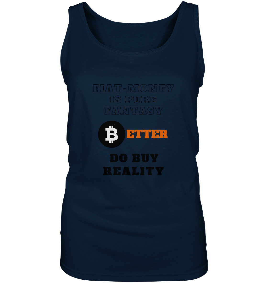 FIAT-MONEY IS PURE FANTASY - BETTER DO BUY REALITY - LADIES COLLECTION 21% automat. Rabatt bis zum Halving 2024  - Ladies Tank-Top