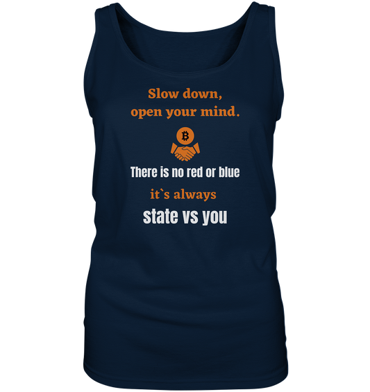 Slow down, open your mind. There is no red or blue, it`s...  (Ladies 21% Rabatt bis zum Halving 2024) - Ladies Tank-Top