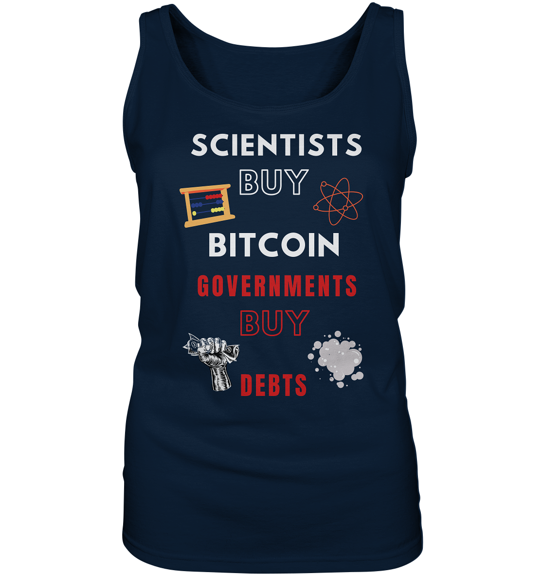 SCIENTIST BUY BITCOIN; GOVERNMENTS BUY DEBTS (Ladies Collection 21% Rabatt bis zum Halving 2024)  - Ladies Tank-Top