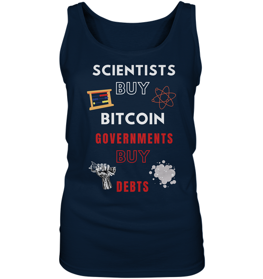 SCIENTIST BUY BITCOIN; GOVERNMENTS BUY DEBTS (Ladies Collection 21% Rabatt bis zum Halving 2024)  - Ladies Tank-Top
