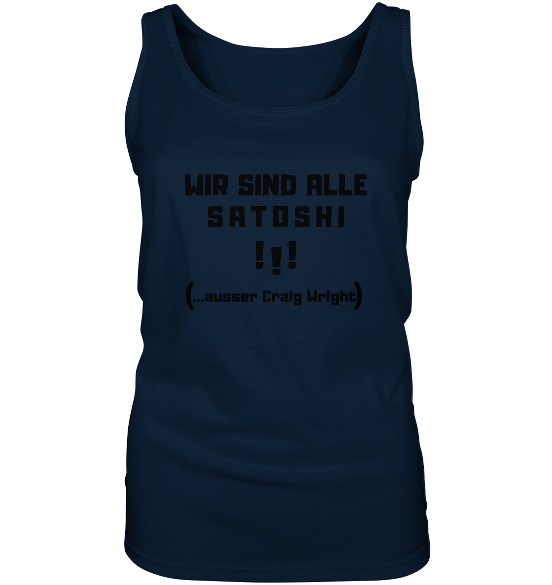 WIR SIND ALLE SATOSHI ...ausser CRAIG WRIGHT - (Version "!!!" ohne Lachen) - LADIES COLLECTION 21% automat. Rabatt bis zum Halving 2024   - Ladies Tank-Top