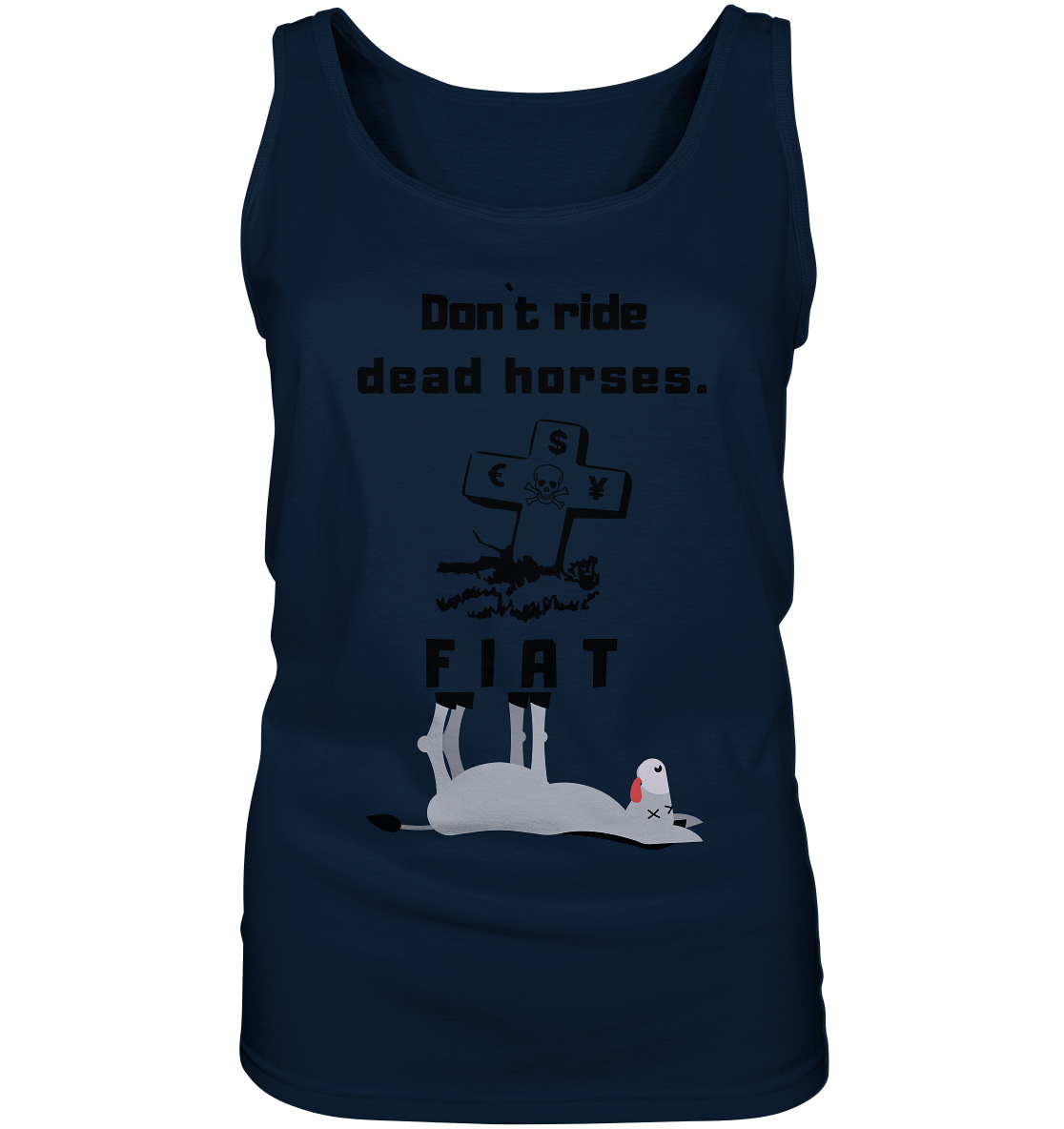 DON`T RIDE DEAD HORSES - FIAT (Grabstein € $ Pfund, Esel) - LADIES COLLECTION 21% automat. Rabatt bis zum Halving 2024 - Ladies Tank-Top