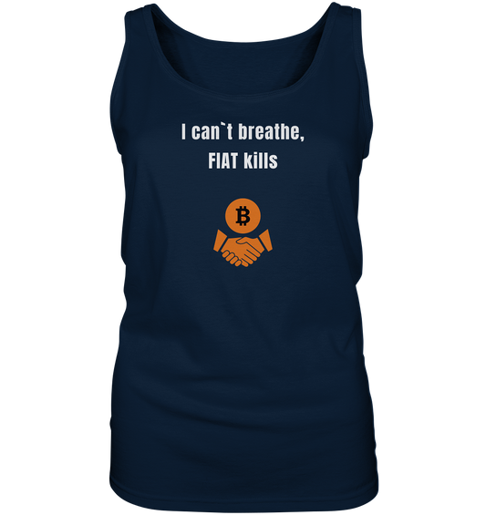 I can`t breathe, FIAT kills (Ladies Collection 21% Rabatt bis zum Halving 2024)  - Ladies Tank-Top