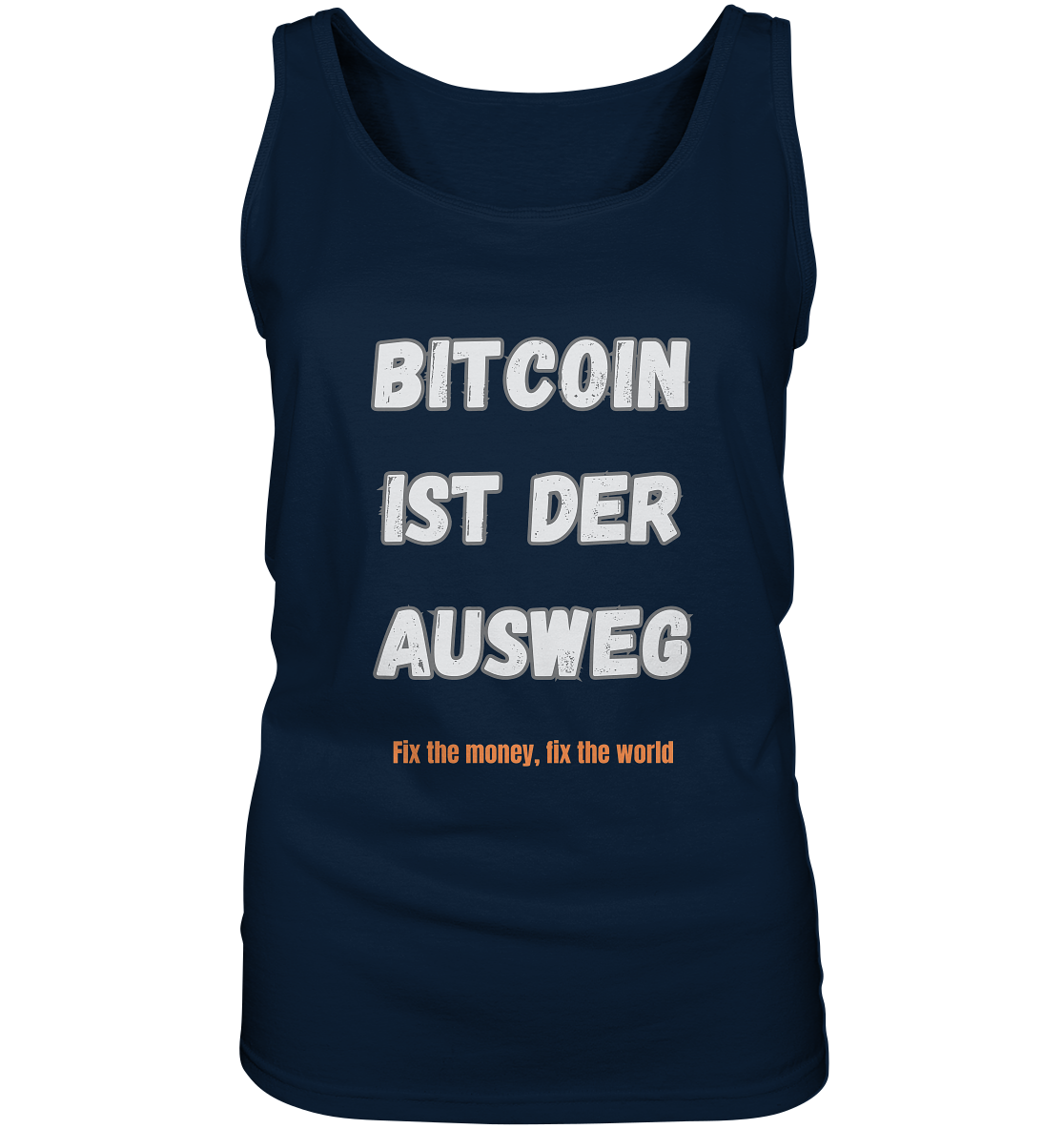 BITCOIN IST DER AUSWEG - fix the money, fix the world - LADIES COLLECTION 21% automat. Rabatt bis zum Halving 2024  - Ladies Tank-Top