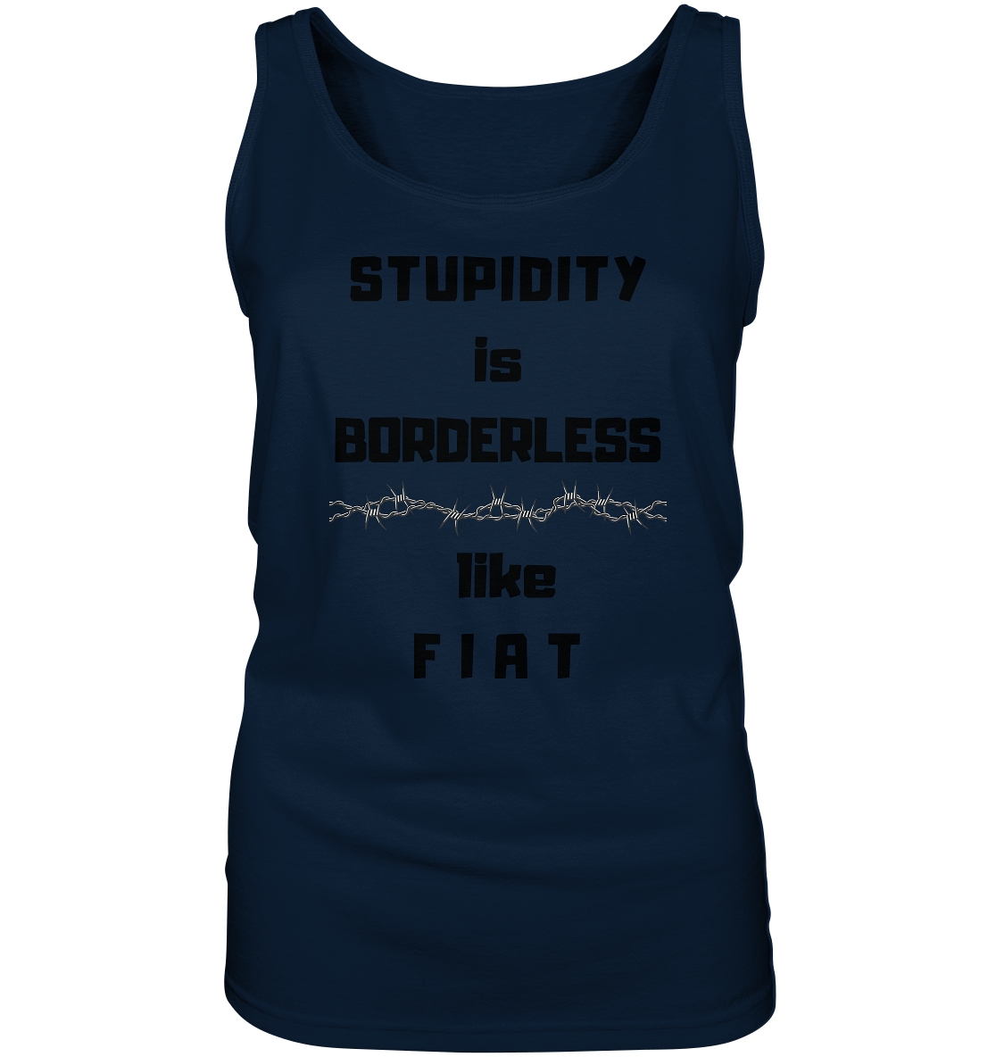 STUPIDITY is BORDERLESS like F I A T (Stacheldraht-Grafik) # Ladies Collection 21% Rabatt bis zum Halving 2024  - Ladies Tank-Top
