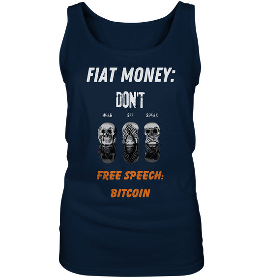 FIAT MONEY: DON´T HEAR, SEE, SPEAK - FREE SPEECH: BITCOIN (orange) (Ladies Collection 21% Rabatt bis zum Halving 2024) - Ladies Tank-Top