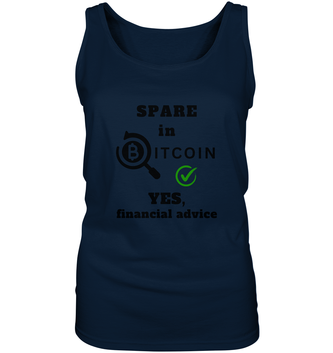 SPARE in BITCOIN - YES, financial advice (Version Lupe, grüner Haken) - LADIES COLLECTION 21% automat. Rabatt bis zum Halving 2024  - Ladies Tank-Top