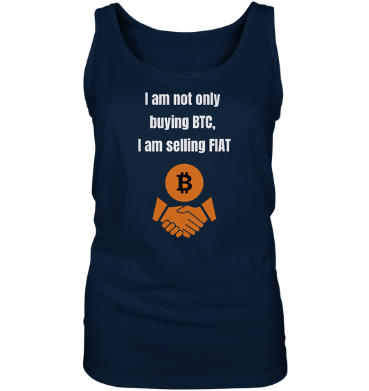 I am not only buying BTC, I am selling FIAT (Ladies Collection 21% Rabatt bis zum Halving 2024) - Ladies Tank-Top