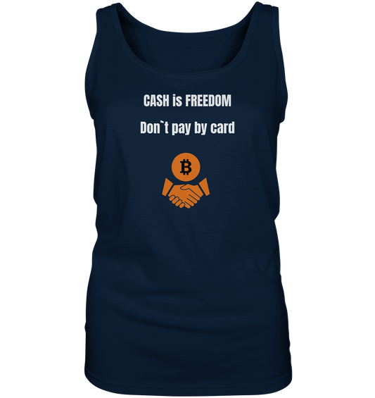CASH is FREEDOM. Don`t pay by card (Ladies Collection 21% Rabatt bis zum Halving 2024)  Kopie - Ladies Tank-Top