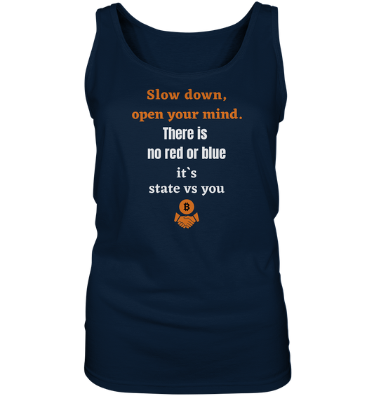 Slow down, open your mind. There is no red or blue, it`s always...  (Ladies 21% Rabatt bis zum Halving 2024) - Ladies Tank-Top