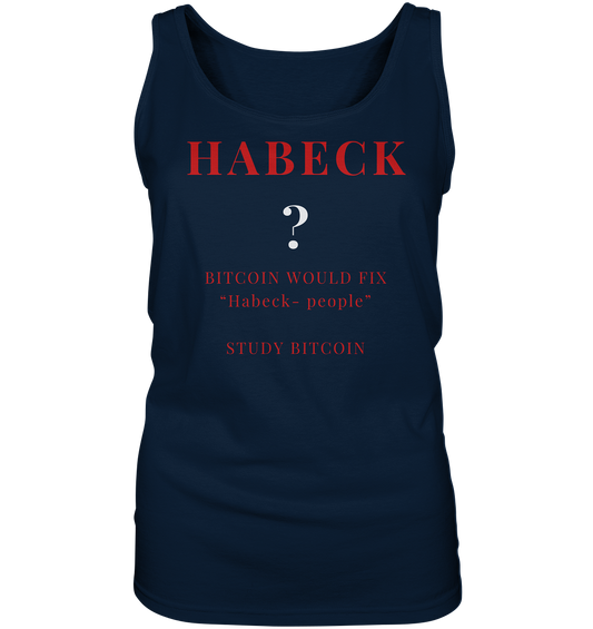 HABECK ? BITCOIN WOULD FIX "Habeck people" STUDY BITCOIN - (Ladies Collection 21% Rabatt bis zum Halving 2024) Kopie - Ladies Tank-Top
