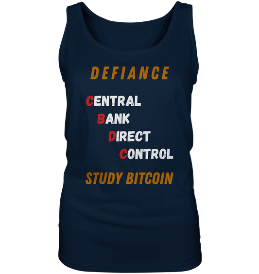 CENTRAL BANK DIRECT CONTROL -DEFIANCE - STUDY BITCOIN (Ladies Collection 21% Rabatt bis zum Halving 2024)   - Ladies Tank-Top