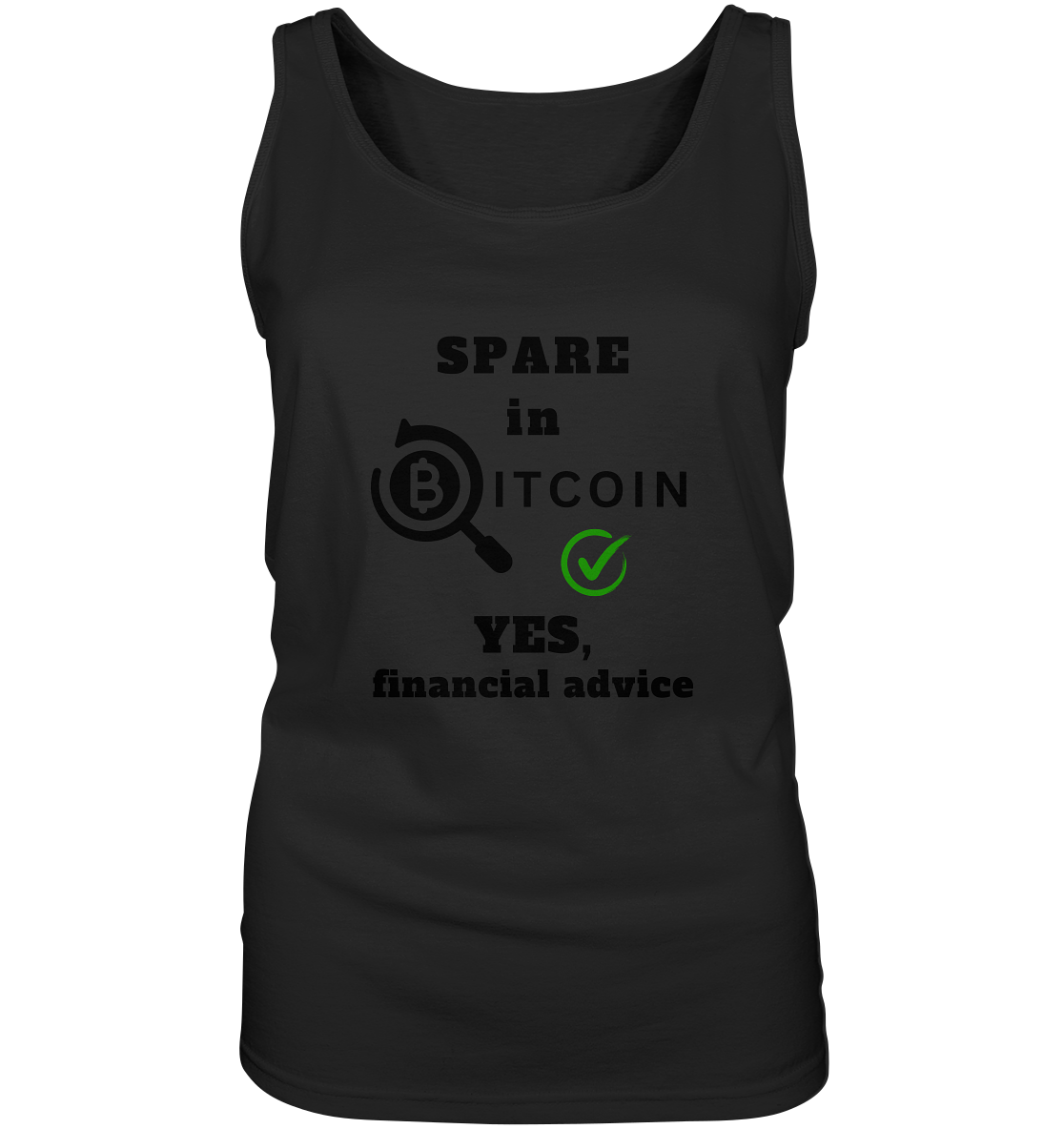 SPARE in BITCOIN - YES, financial advice (Version Lupe, grüner Haken) - LADIES COLLECTION 21% automat. Rabatt bis zum Halving 2024  - Ladies Tank-Top