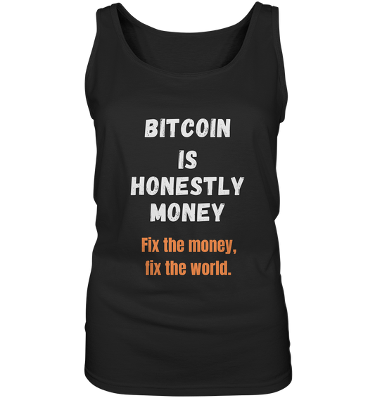 BITCOIN IS HONESTLY MONEY - Fix the money, fix the world - LADIES COLLECTION 21% automat. Rabatt bis zum Halving 2024   - Ladies Tank-Top