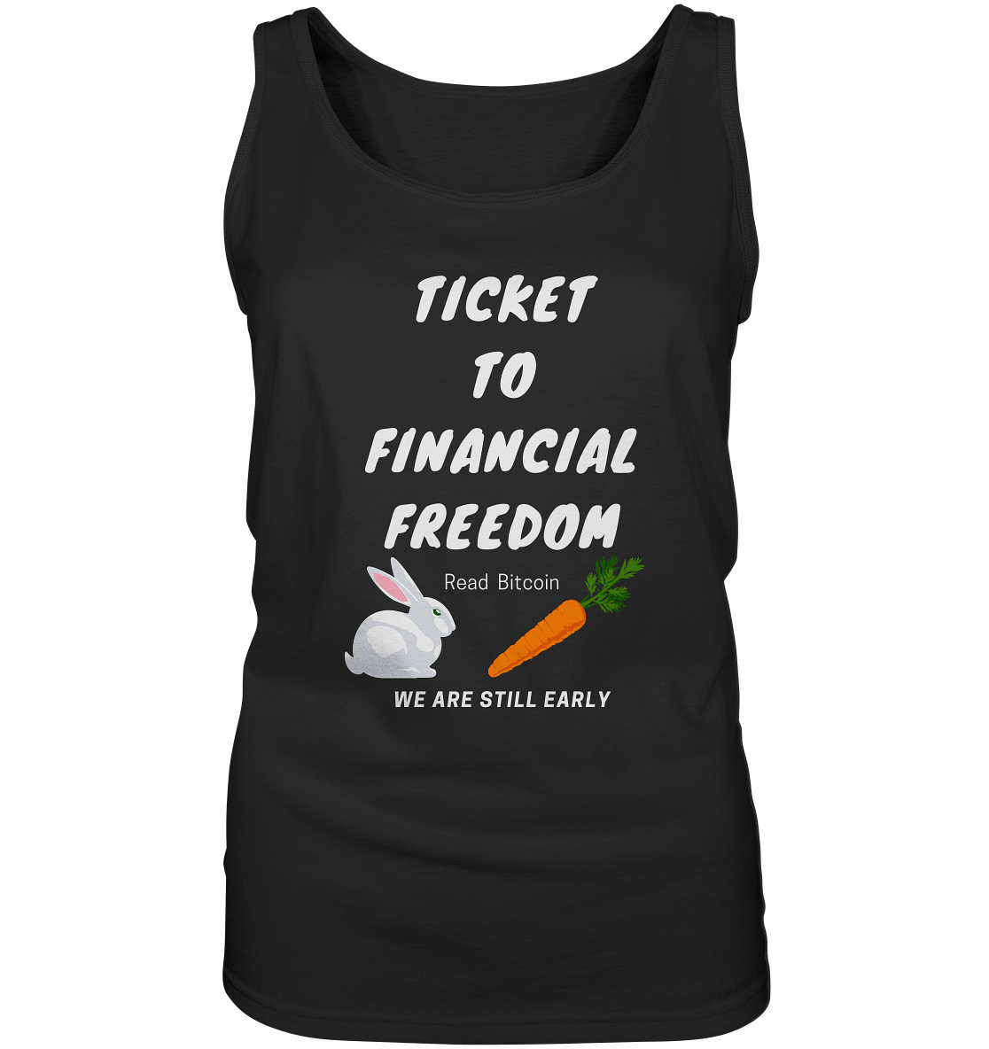 TICKET TO FINANCIAL FREEDOM (Bunny/Carrot Version) Read Bitcoin - We are still early - LADIES COLLECTION 21% automat. Rabatt bis zum Halving 2024  - Ladies Tank-Top
