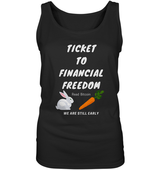 TICKET TO FINANCIAL FREEDOM (Bunny/Carrot Version) Read Bitcoin - We are still early - LADIES COLLECTION 21% automat. Rabatt bis zum Halving 2024  - Ladies Tank-Top