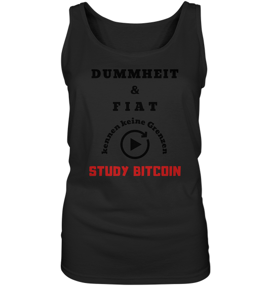 DUMMHEIT UND FIAT KENNEN KEINE GRENZEN - STUDY BITCOIN (ROT) # ENDLOS-PLAYBUTTON - Ladies Collection 21% Rabatt bis zum Halving 2024 - Ladies Tank-Top