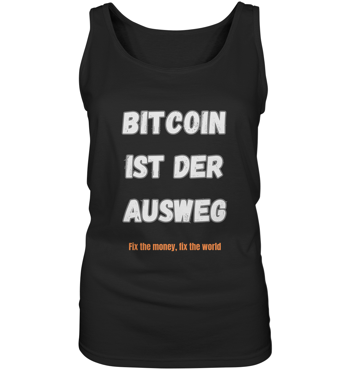 BITCOIN IST DER AUSWEG - fix the money, fix the world - LADIES COLLECTION 21% automat. Rabatt bis zum Halving 2024  - Ladies Tank-Top