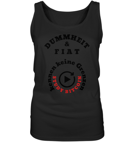 DUMMHEIT & FIAT kennen keine Grenzen - STUDY BITCOIN (rund in rund) # ENDLOS-PLAYBUTTON - Ladies Collection 21% Rabatt bis zum Halving 2024  - Ladies Tank-Top