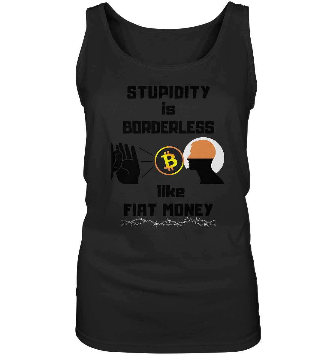 STUPIDITY is BORDERLESS like FIAT MONEY (Flüstern - BTC - Lauschen-Grafik) # Ladies Collection 21% Rabatt bis zum Halving 2024 - Ladies Tank-Top