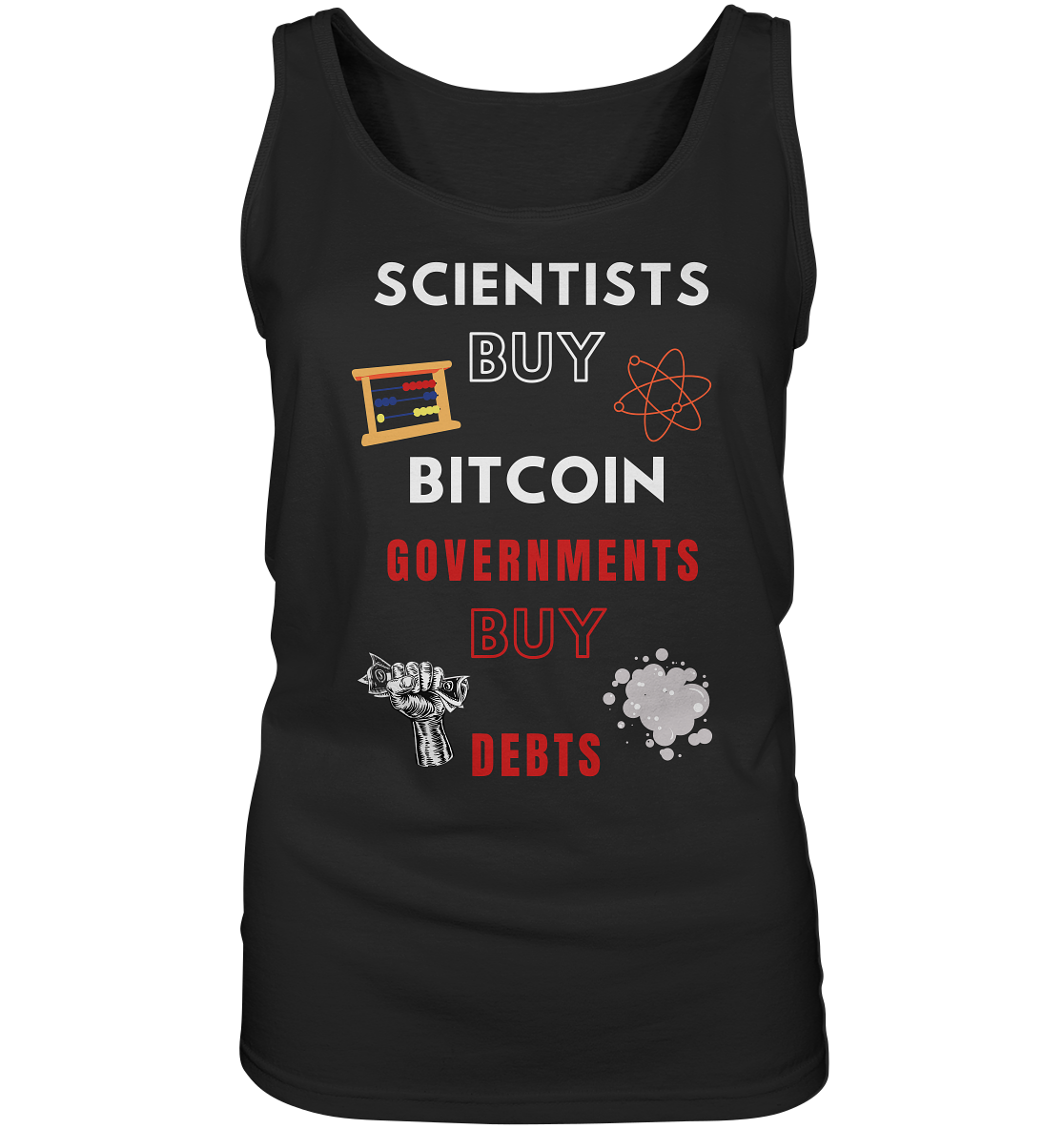 SCIENTIST BUY BITCOIN; GOVERNMENTS BUY DEBTS (Ladies Collection 21% Rabatt bis zum Halving 2024)  - Ladies Tank-Top