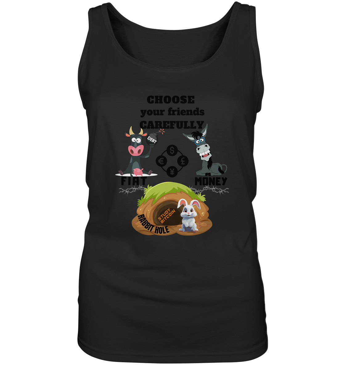 CHOOSE your friends CAREFULLY - FIAT Money / Rabbithole - LADIES Collection automat. 21% Rabatt bis zum Halving 2024   - Ladies Tank-Top
