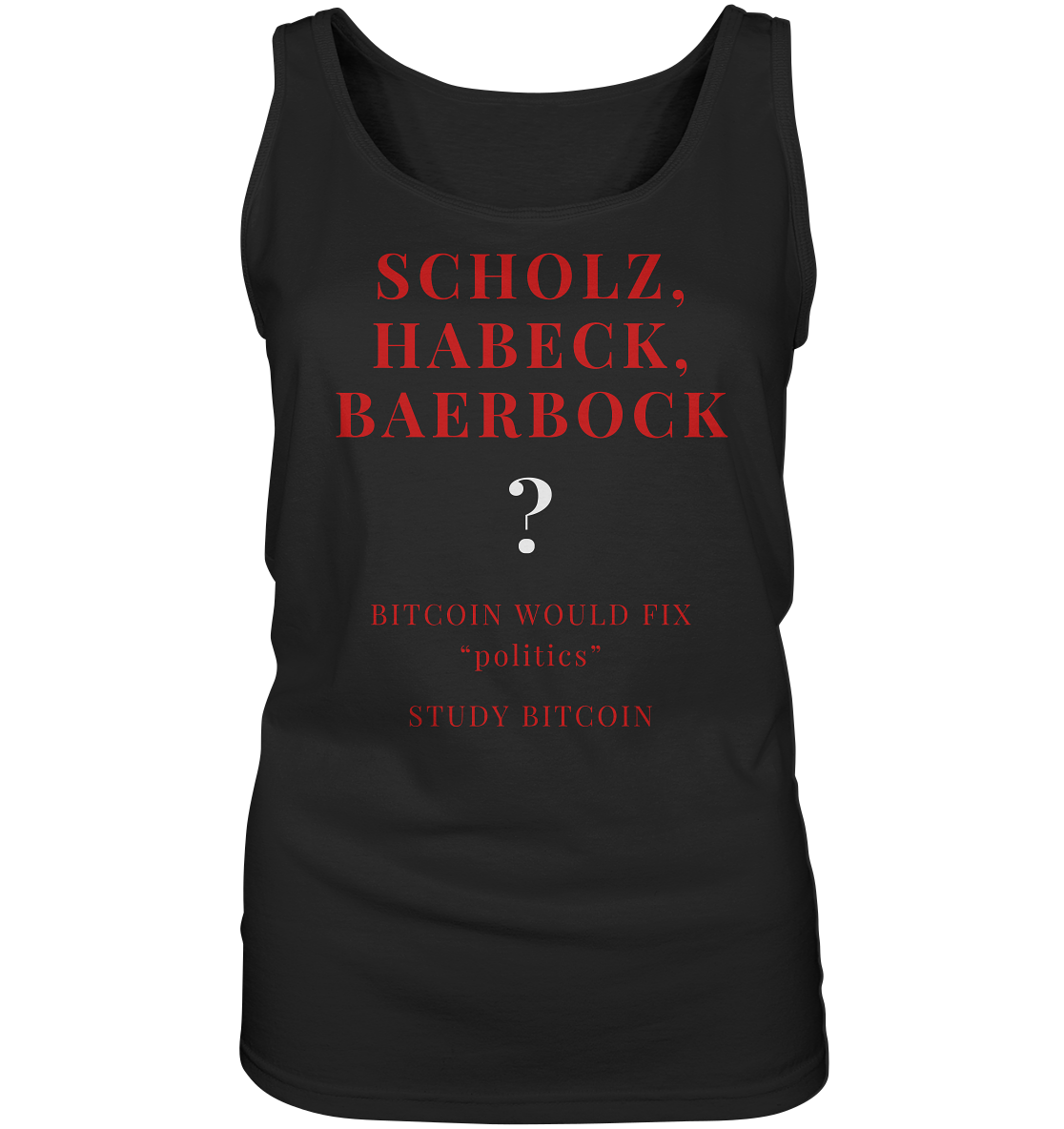 SCHOLZ, HABECK, BAERBOCK ? BITCOIN WOULD FIX "politics" - STUDY BITCOIN (Ladies Collection 21% Rabatt bis zum Halving 2024)   - Ladies Tank-Top