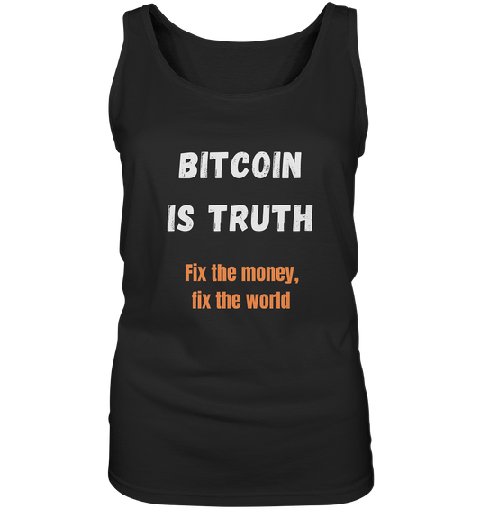 BITCOIN IS TRUTH - Fix the money, fix the world - LADIES COLLECTION 21% automat. Rabatt bis zum Halving 2024   - Ladies Tank-Top