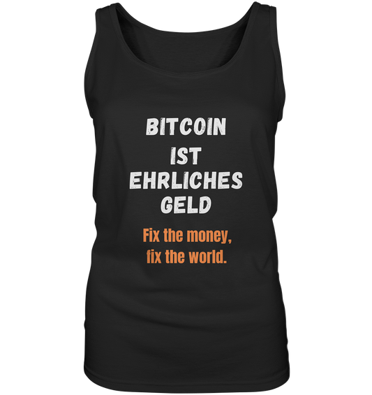 BITCOIN IST EHRLICHES GELD - Fix the money, fix the world - LADIES COLLECTION 21% automat. Rabatt bis zum Halving 2024   - Ladies Tank-Top