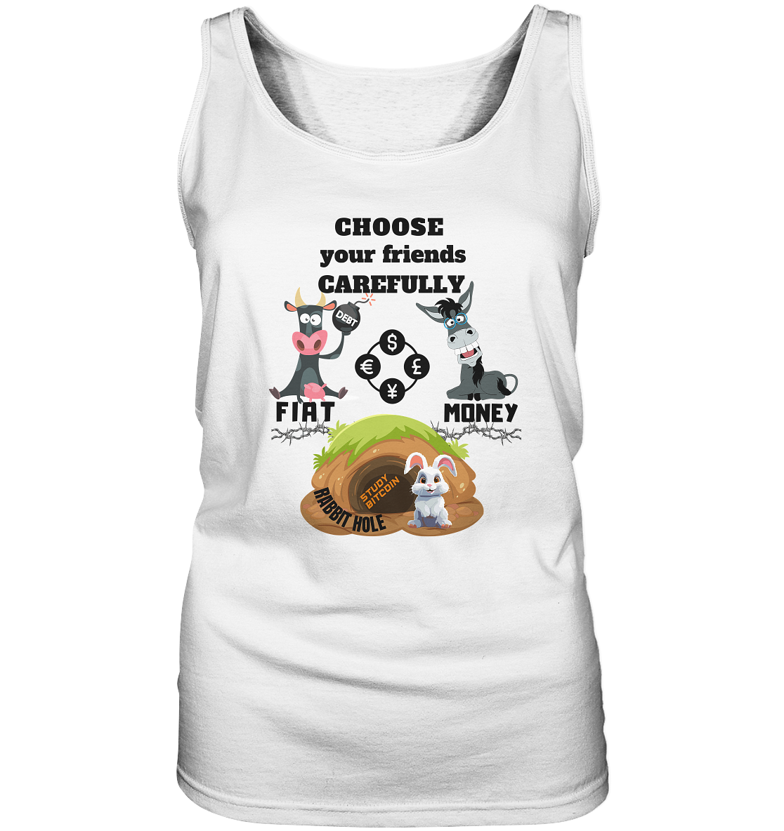 CHOOSE your friends CAREFULLY - FIAT Money / Rabbithole - LADIES Collection automat. 21% Rabatt bis zum Halving 2024   - Ladies Tank-Top