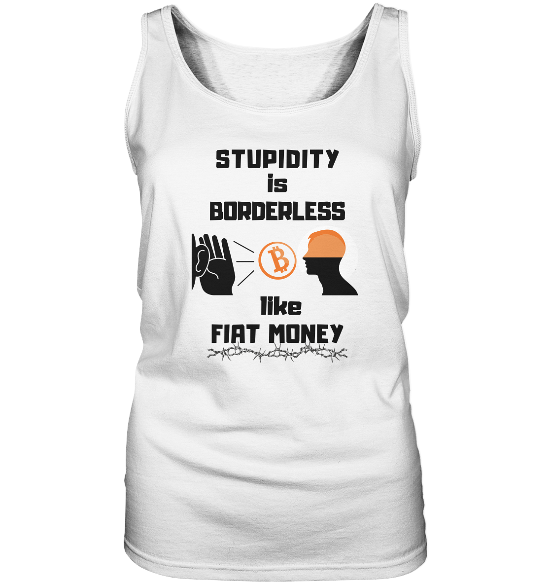 STUPIDITY is BORDERLESS like FIAT MONEY (Flüstern - BTC Version 2 - Lauschen-Grafik) # Ladies Collection 21% Rabatt bis zum Halving 2024 - Ladies Tank-Top