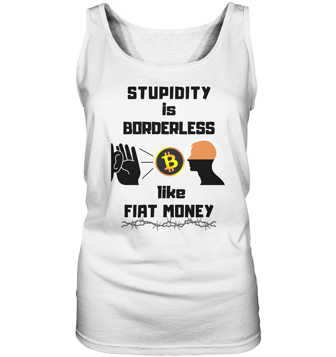 STUPIDITY is BORDERLESS like FIAT MONEY (Flüstern - BTC - Lauschen-Grafik) # Ladies Collection 21% Rabatt bis zum Halving 2024 - Ladies Tank-Top