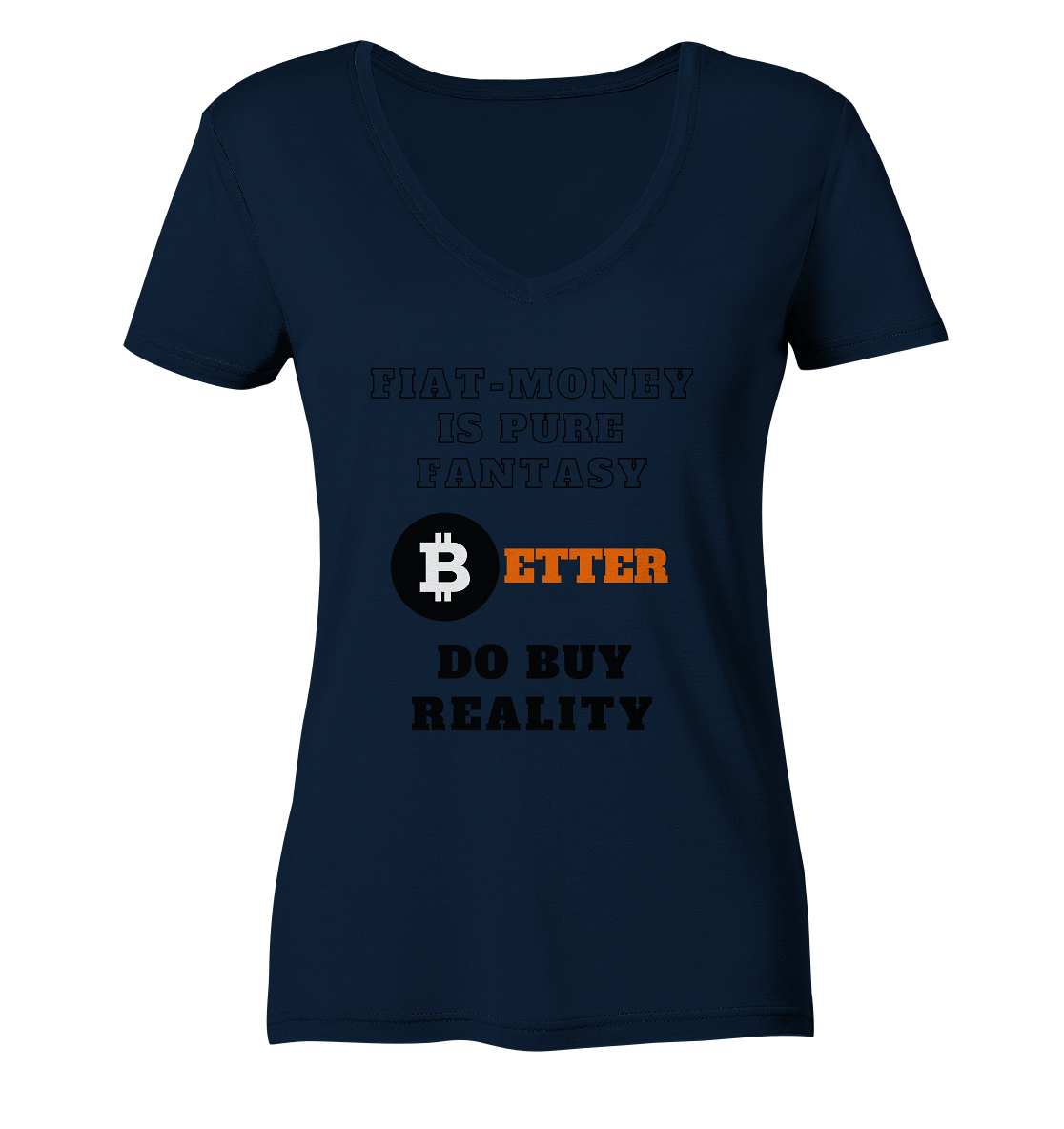 FIAT-MONEY IS PURE FANTASY - BETTER DO BUY REALITY - LADIES COLLECTION 21% automat. Rabatt bis zum Halving 2024  - Ladies V-Neck Shirt