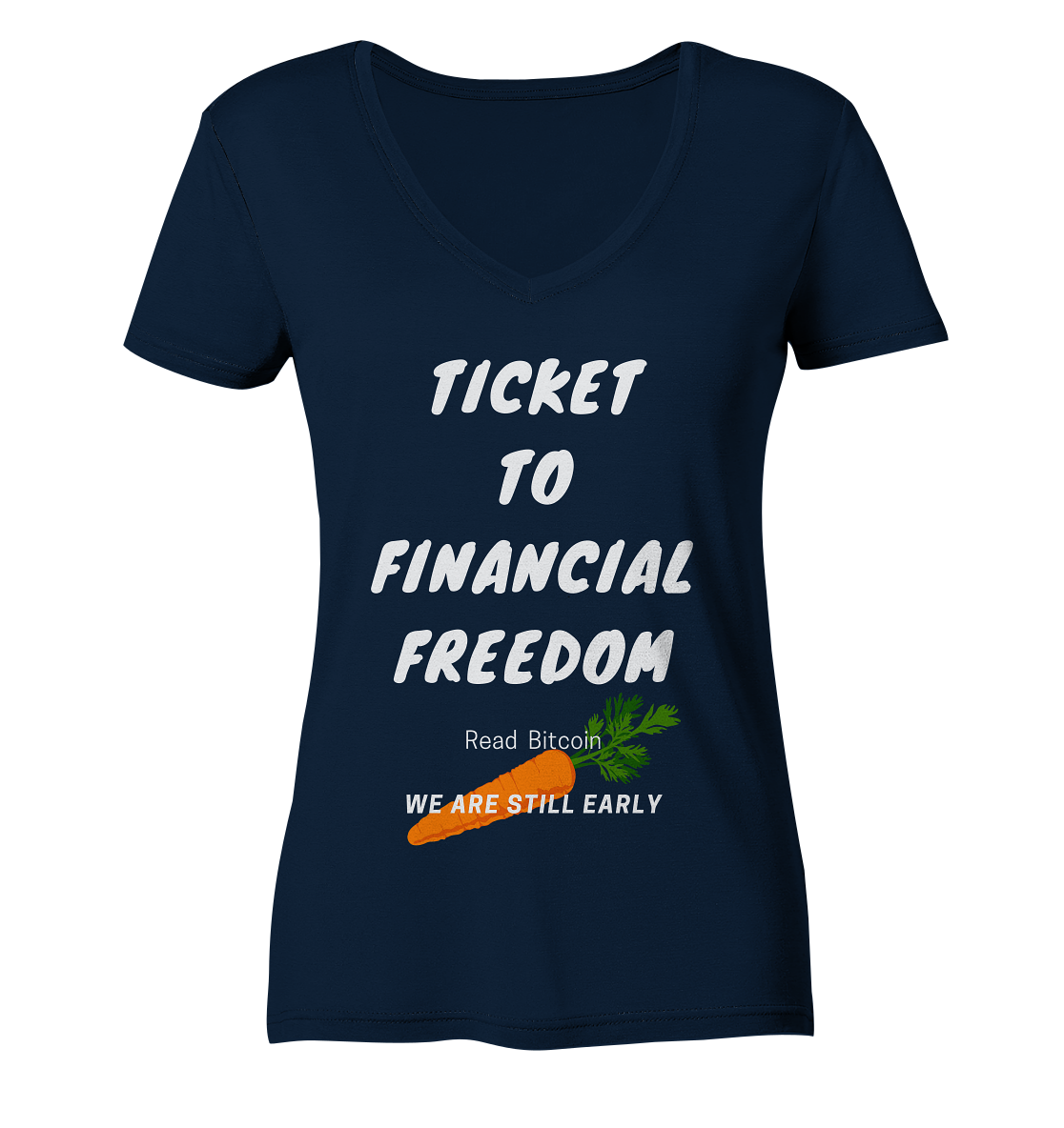 TICKET TO FINANCIAL FREEDOM (Carrot Version) Read Bitcoin - We are still early - LADIES COLLECTION 21% automat. Rabatt bis zum Halving 2024    - Ladies V-Neck Shirt