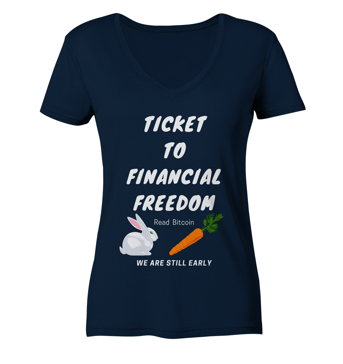 TICKET TO FINANCIAL FREEDOM (Bunny/Carrot Version) Read Bitcoin - We are still early - LADIES COLLECTION 21% automat. Rabatt bis zum Halving 2024  - Ladies V-Neck Shirt