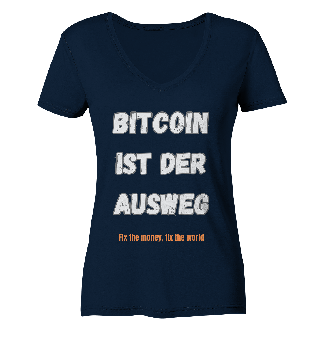 BITCOIN IST DER AUSWEG - fix the money, fix the world - LADIES COLLECTION 21% automat. Rabatt bis zum Halving 2024  - Ladies V-Neck Shirt