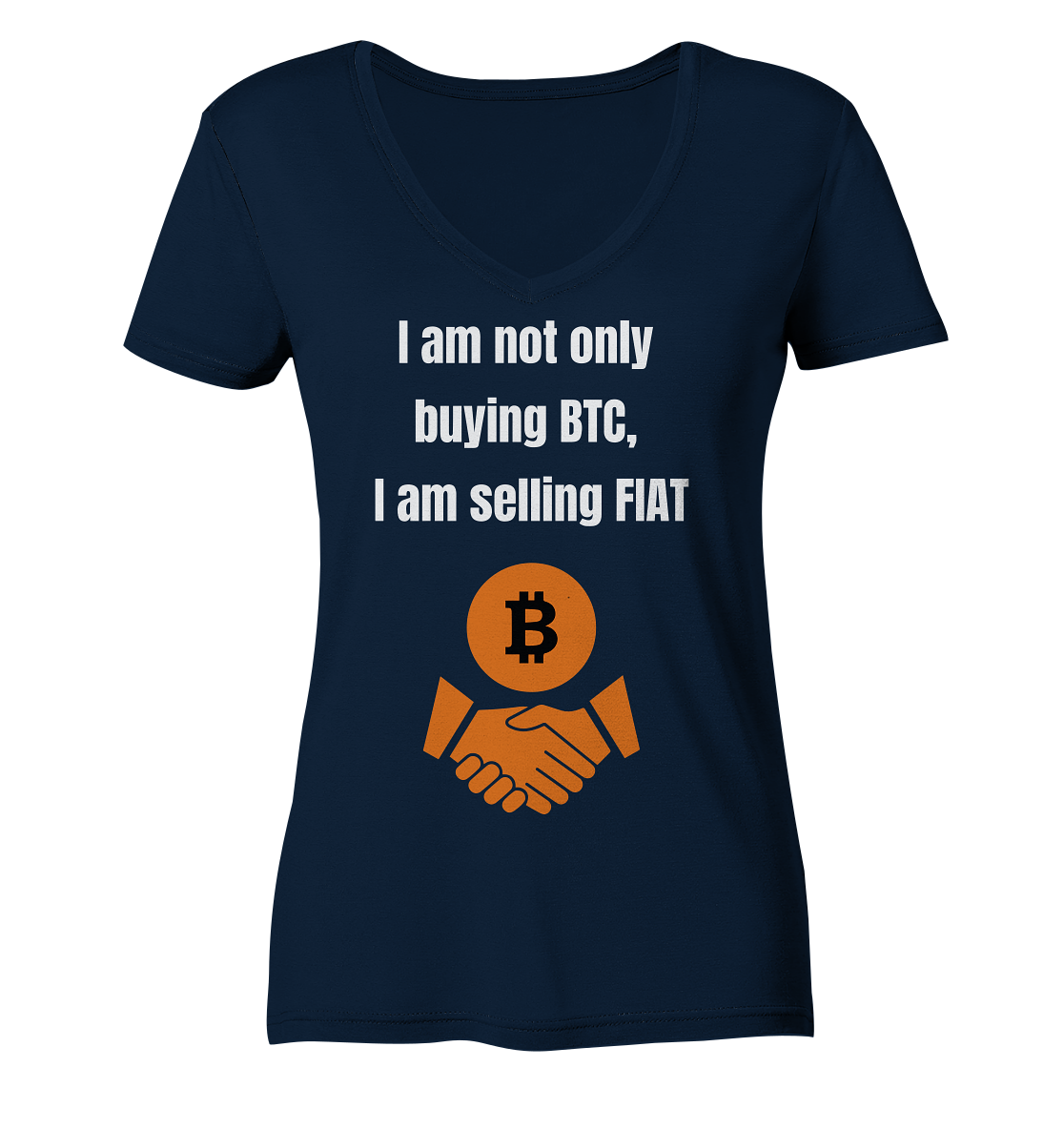 I am not only buying BTC, I am selling FIAT (Ladies Collection 21% Rabatt bis zum Halving 2024) - Ladies V-Neck Shirt