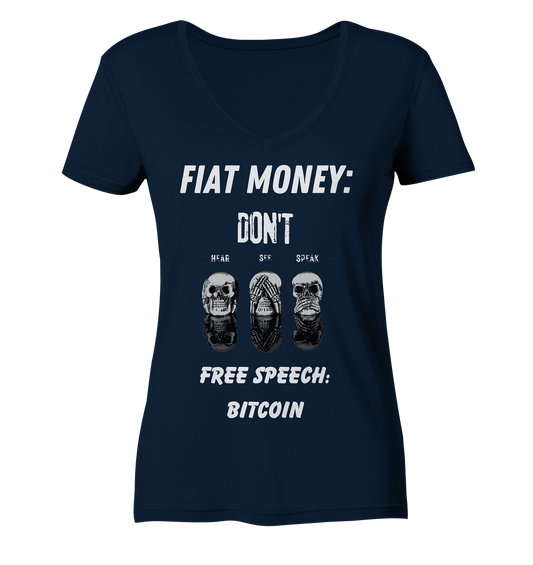 FIAT MONEY: DON´T HEAR, SEE, SPEAK - FREE SPEECH: BITCOIN  (Ladies Collection 21% Rabatt bis zum Halving 2024)  - Ladies V-Neck Shirt