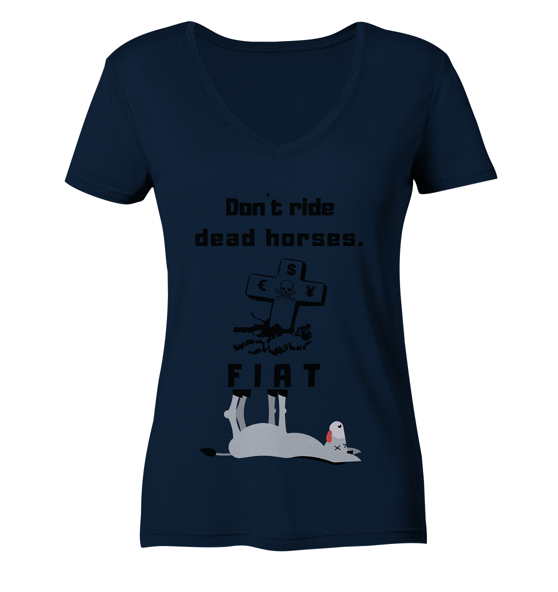 DON`T RIDE DEAD HORSES - FIAT (Grabstein € $ Pfund, Esel) - LADIES COLLECTION 21% automat. Rabatt bis zum Halving 2024 - Ladies V-Neck Shirt