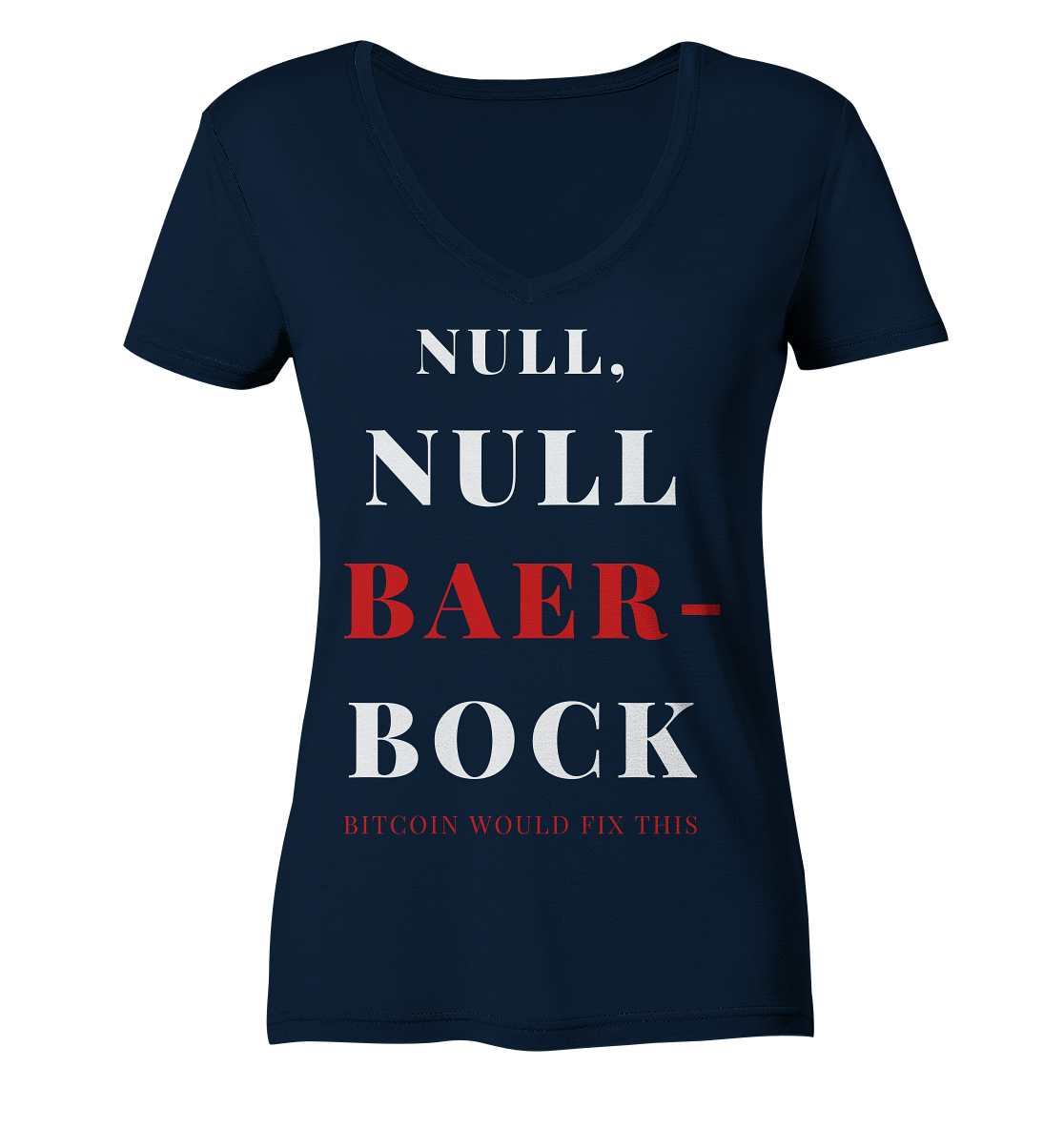 NULL, NULL BAER-BOCK ...  BITCOIN WOULD FIX...  (Ladies Collection 21% Rabatt bis zum Halving 2024)   - Ladies V-Neck Shirt