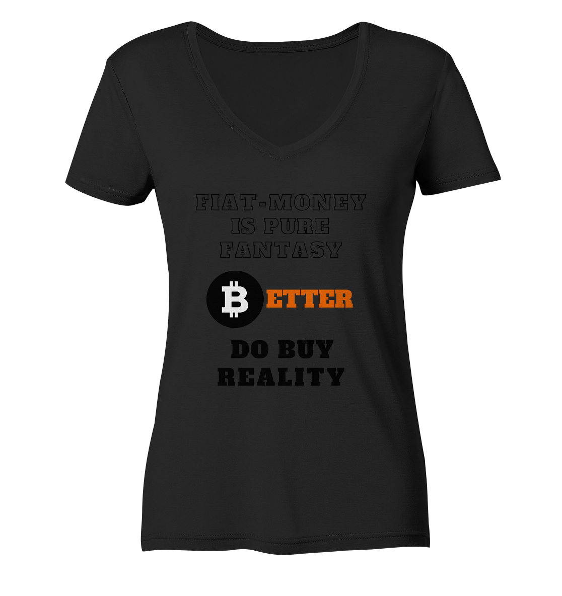 FIAT-MONEY IS PURE FANTASY - BETTER DO BUY REALITY - LADIES COLLECTION 21% automat. Rabatt bis zum Halving 2024  - Ladies V-Neck Shirt